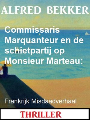 cover image of Commissaris Marquanteur en de schietpartij op Monsieur Marteau